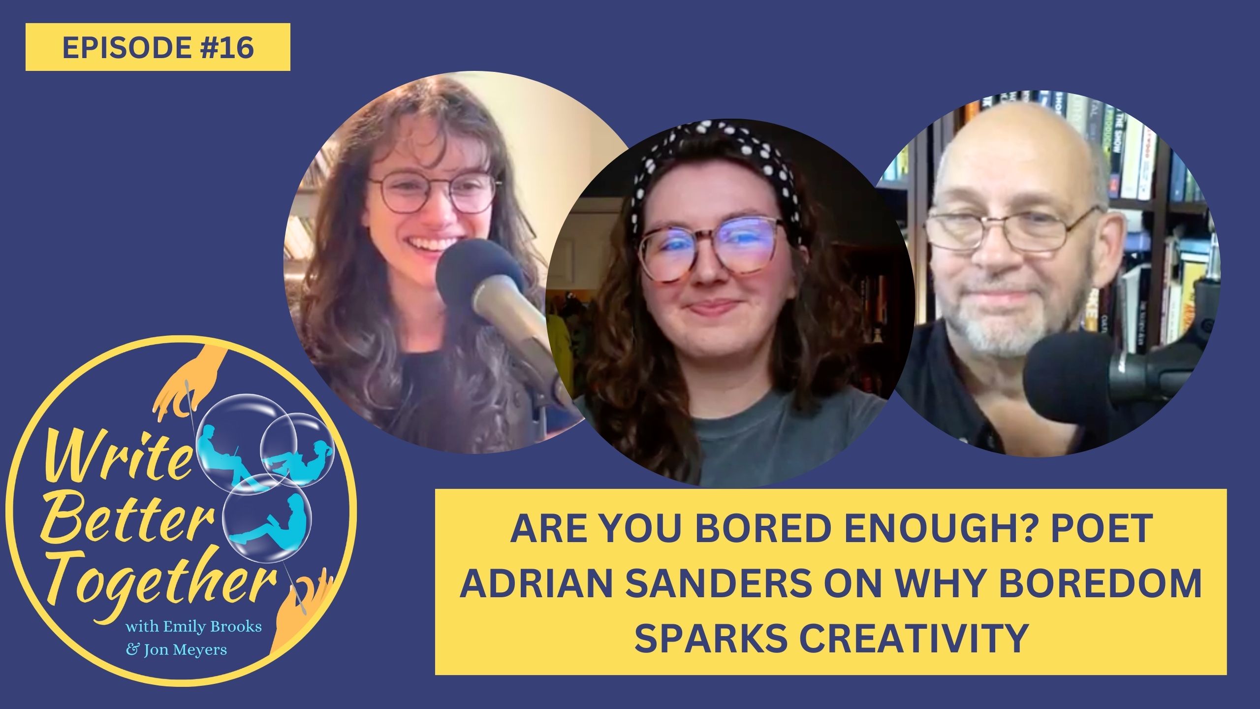 Are you bored enough? Poet Adrian Sanders on why boredom sparks creativity (Episode 16)