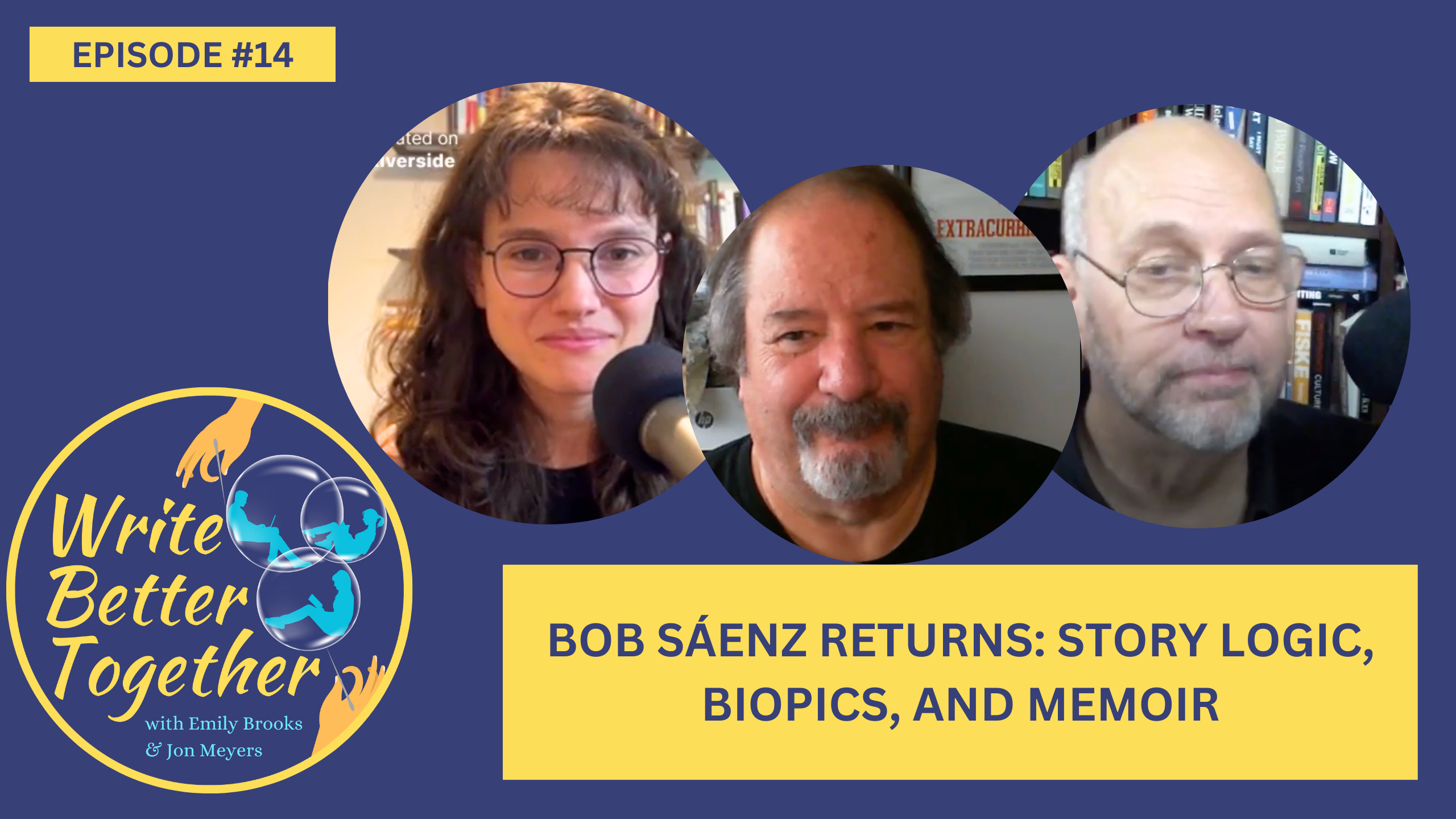 Bob Sáenz Returns: Story logic, biopics, and memoir—Episode 14