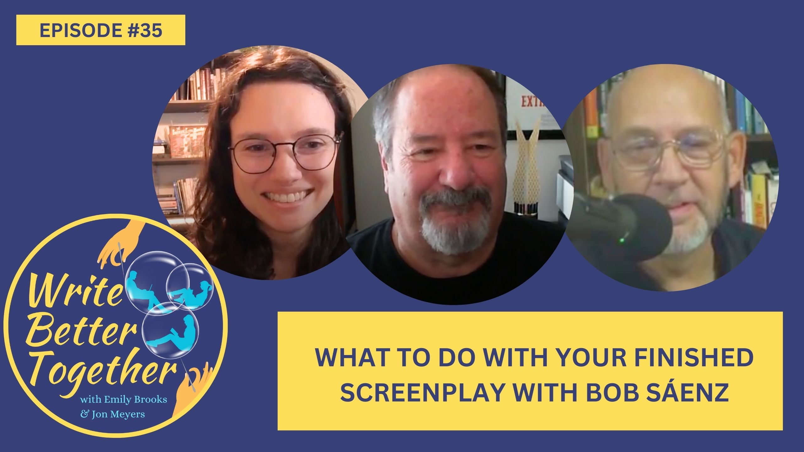 What to Do with Your Finished Screenplay with Bob Sáenz