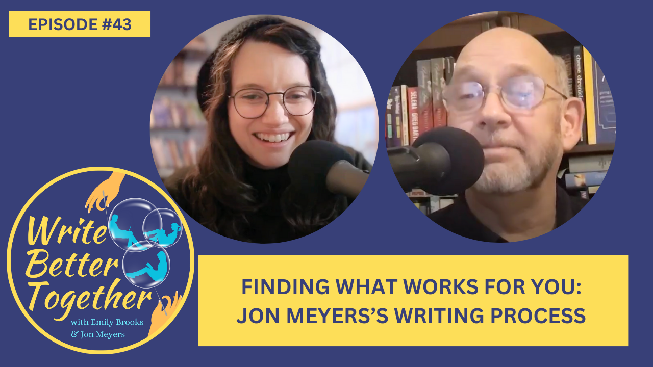 FINDING WHAT WORKS FOR YOU: Jon Meyers's Writing Process